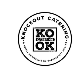 KNOCKOUT CATERING KO CATERING OK A SOCIAL ENTERPRISE BY OPPORTUNITY KNOCKS trademark
