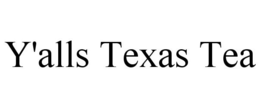 Y'ALLS TEXAS TEA trademark