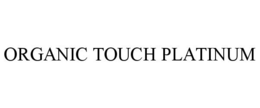 ORGANIC TOUCH PLATINUM trademark