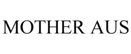 MOTHER AUS trademark