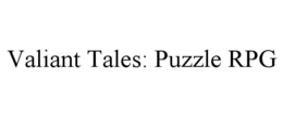 VALIANT TALES: PUZZLE RPG trademark