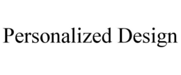 PERSONALIZED DESIGN trademark
