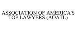 ASSOCIATION OF AMERICA'S TOP LAWYERS (AOATL) trademark
