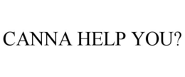 CANNA HELP YOU? trademark