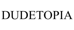 DUDETOPIA trademark