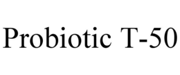 PROBIOTIC T-50 trademark