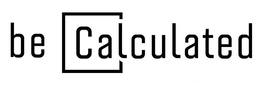 BE CALCULATED trademark