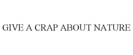 GIVE A CRAP ABOUT NATURE trademark