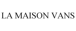 LA MAISON VANS trademark