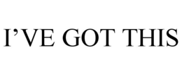 I'VE GOT THIS trademark