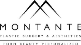 MONTANTE PLASTIC SURGERY & AESTHETICS FORM. BEAUTY. PERSONALIZED. trademark