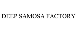 DEEP SAMOSA FACTORY trademark