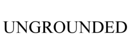 UNGROUNDED trademark