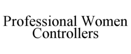 PROFESSIONAL WOMEN CONTROLLERS trademark