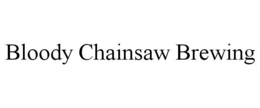BLOODY CHAINSAW BREWING trademark