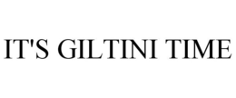 IT'S GILTINI TIME trademark