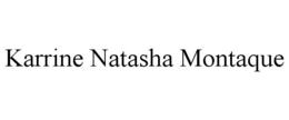 KARRINE NATASHA MONTAQUE trademark