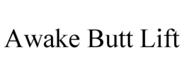 AWAKE BUTT LIFT trademark