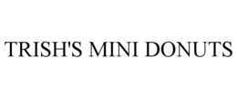TRISH'S MINI DONUTS trademark