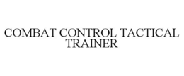 COMBAT CONTROL TACTICAL TRAINER trademark