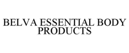 BELVA ESSENTIAL BODY PRODUCTS trademark
