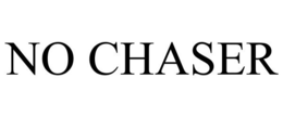 NO CHASER trademark