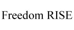 FREEDOM RISE trademark