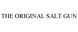 THE ORIGINAL SALT GUN trademark