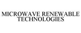MICROWAVE RENEWABLE TECHNOLOGIES trademark