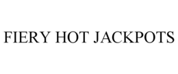 FIERY HOT JACKPOTS trademark