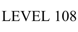 LEVEL 108 trademark