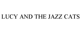 LUCY AND THE JAZZ CATS trademark