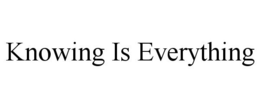 KNOWING IS EVERYTHING trademark