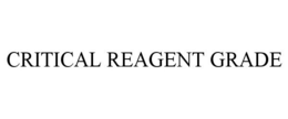 CRITICAL REAGENT GRADE trademark