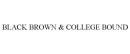 BLACK BROWN & COLLEGE BOUND trademark