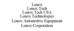 LENOX LENOX TECH LENOX TECH USA LENOX TECHNOLOGIES LENOX AUTOMOTIVE EQUIPMENT LENOX CORPORATION trademark