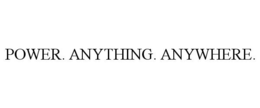 POWER. ANYTHING. ANYWHERE. trademark