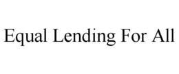 EQUAL LENDING FOR ALL trademark
