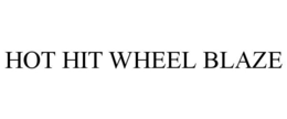 HOT HIT WHEEL BLAZE trademark