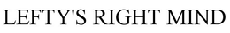 LEFTY'S RIGHT MIND trademark