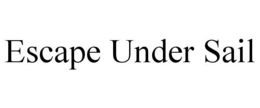 ESCAPE UNDER SAIL trademark
