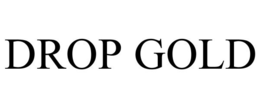 DROP GOLD trademark