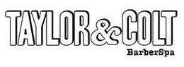 TAYLOR & COLT BARBERSPA trademark