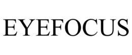 EYEFOCUS trademark