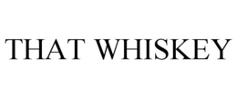 THAT WHISKEY trademark