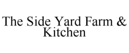 THE SIDE YARD FARM & KITCHEN trademark