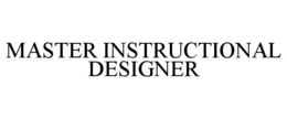 MASTER INSTRUCTIONAL DESIGNER trademark