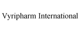 VYRIPHARM INTERNATIONAL trademark