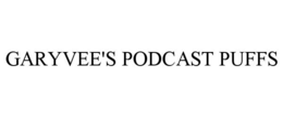GARYVEE'S PODCAST PUFFS trademark