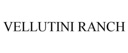 VELLUTINI RANCH trademark
